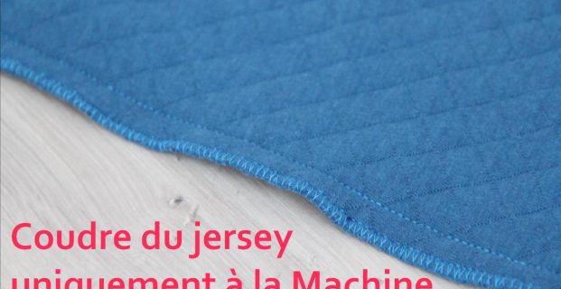 Coudre du jersey à la machine