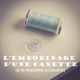 Embobiner une canette à la machine à coudre