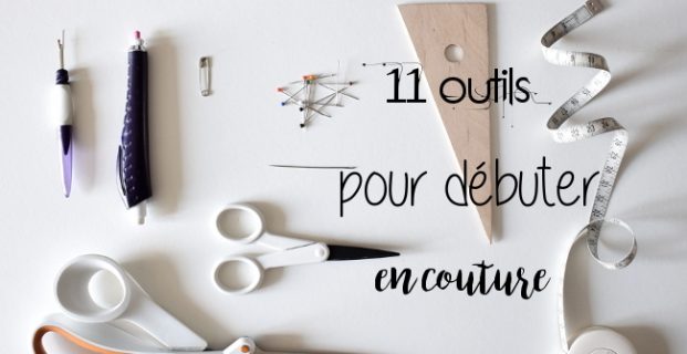 11 outils pour débuter en couture