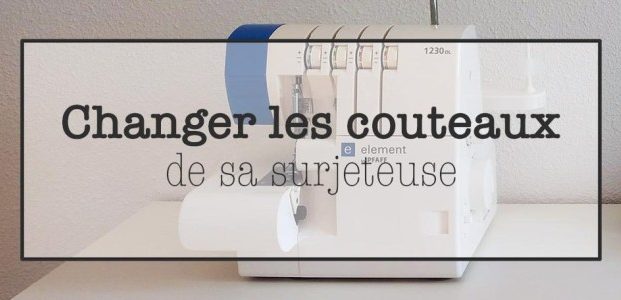 Changer les couteaux de sa surjeteuse