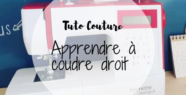 Apprendre à coudre droit à la machine à coudre