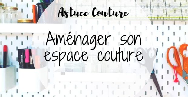 Aménager un (grand ou mini) atelier couture