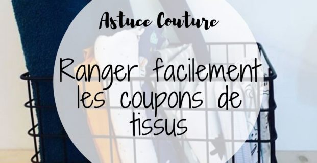 Ranger facilement des coupons de tissu