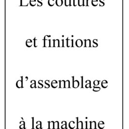 Les coutures et finitions d’assemblage à la machine