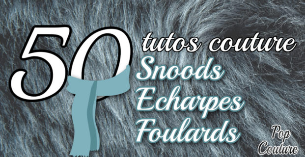 50 tutos couture snoods, écharpes et foulards